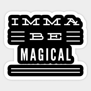 Imma Be Magical - 3 Line Typography Sticker